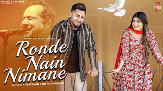 Ronde Nain Hamare :- Rahat Fateh Ali Khan Ft. Khan Saab | Nishu Kashyap | New Punjabi Song 2023