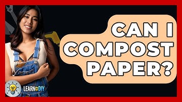 Can I Compost Paper? - LearnToDIY360.com