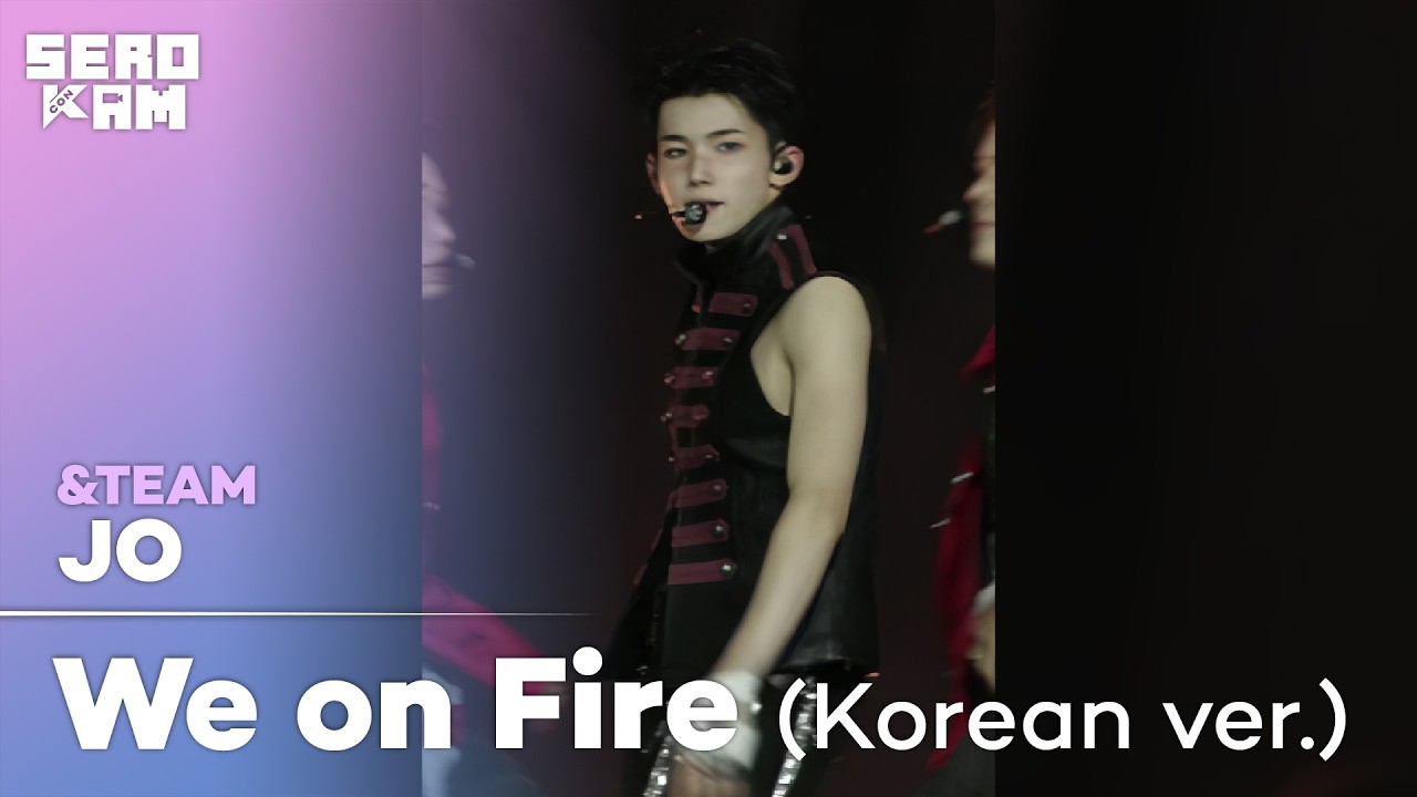 JO (조) | &TEAM - We on Fire (Korean ver.) | SERO CAM 🎥 | KCON