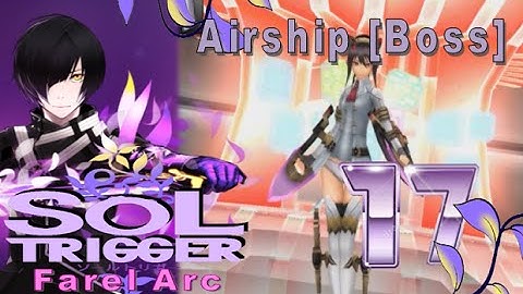 Sol Trigger Playthrough - Farel Arc Ch.6 - Part 17: Airship [Boss]