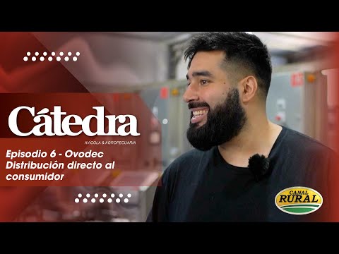 Cátedra Avícola - Episodio 6 - Ovodec y la distribución directo al consumidor