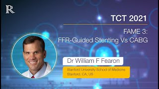 TCT 2021: FAME3: PCI Guided by FFR Didn't Meet Noninferiority for 1Y Outcomes Compared to CABG Guide