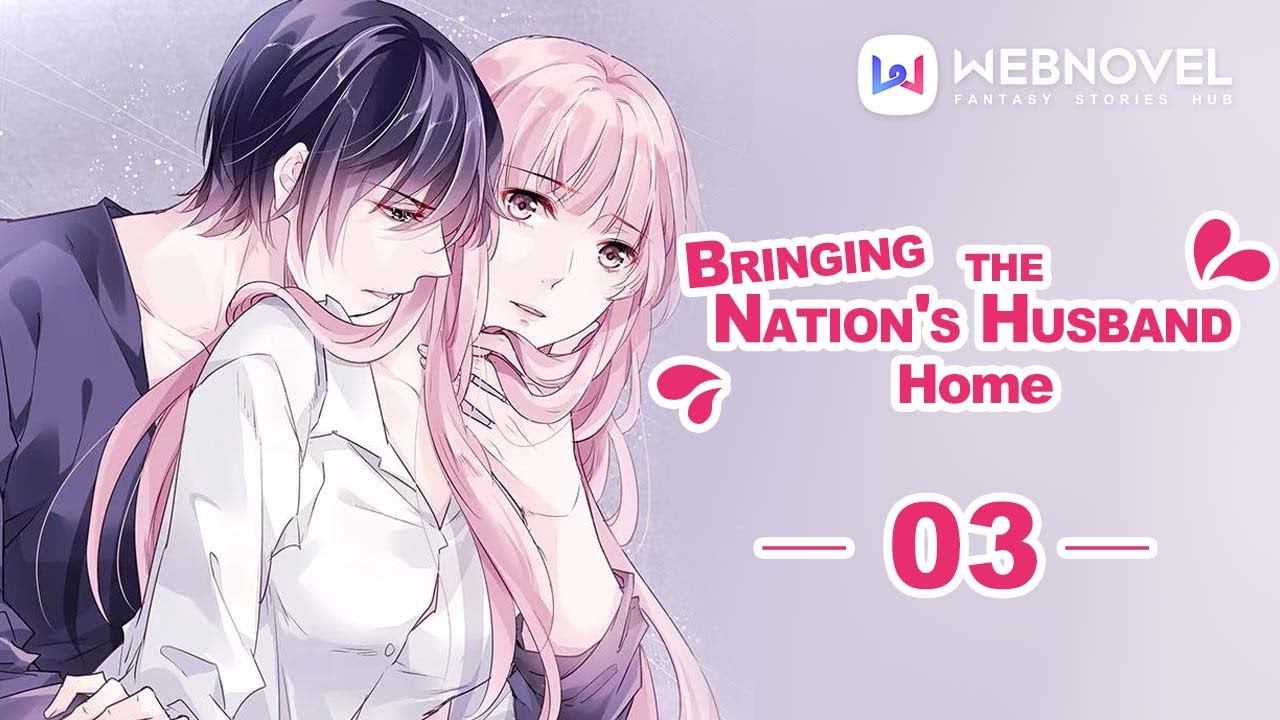 [WEBNOVEL] Bring the Nation's Husband Home - Chapter 03 - YouTube