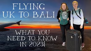 Flying UK to Bali - what you need to know in 2023!