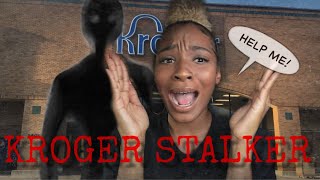 Storytime : The Kroger Stalker