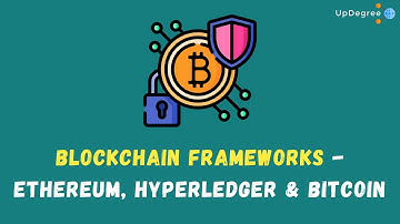 Blockchain Frameworks - Ethereum, Hyperledger &  Bitcoin