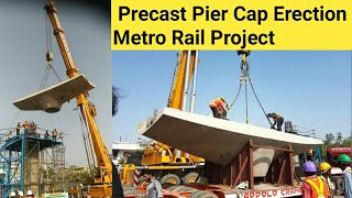 Precast Pier Cap Shifting & Erection - Metro Rail Project | Success 555 Civil Engineer