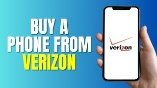 HOW TO BUY A PHONE FROM VERIZON (Easy)