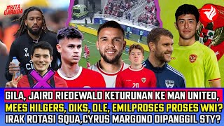 SENJATA ANYAR Timnas!Jairo Riedewald, Mees HIGERS, DIKS KODE MAIN~CYRUS DIPANGGIL STY?BAGGOT DICORET