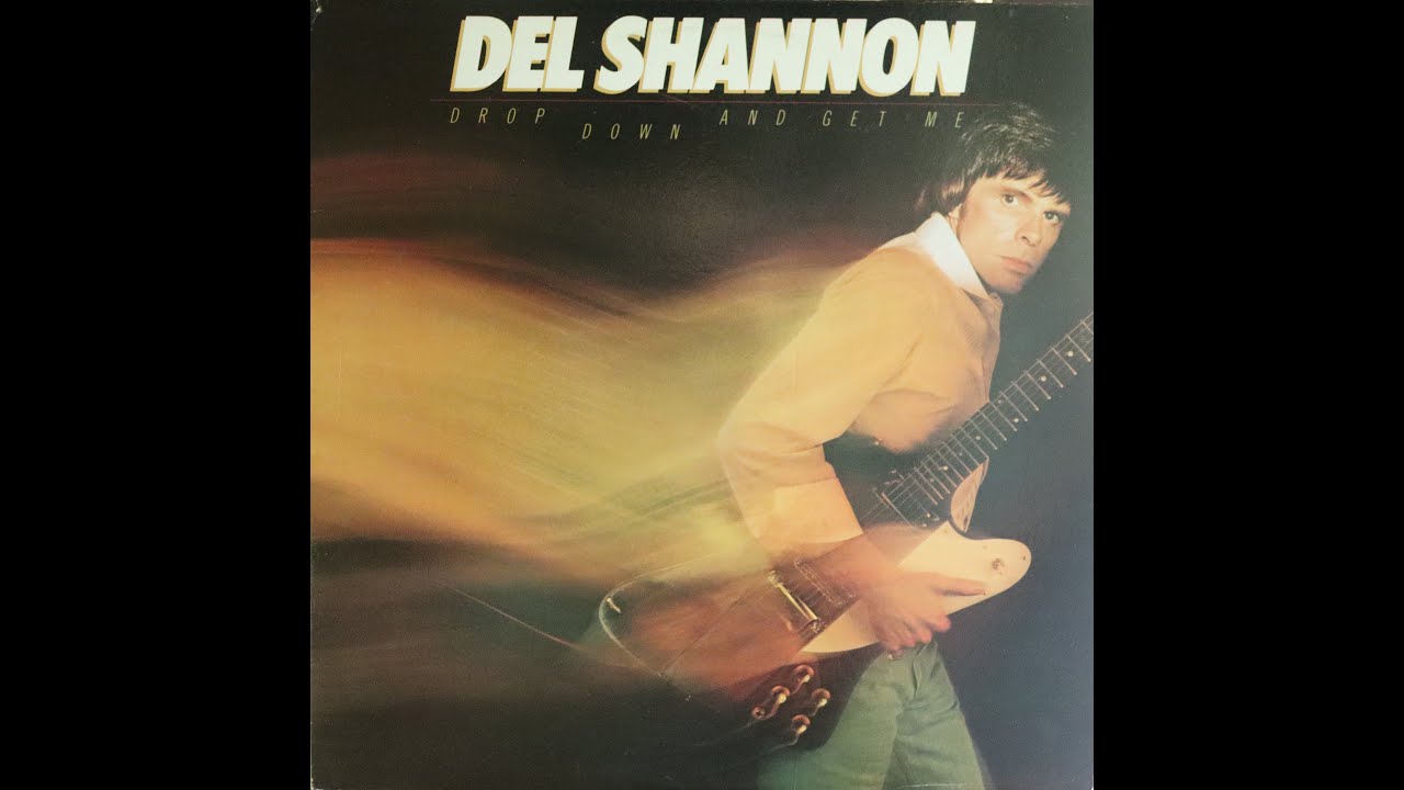 Del Shannon - Drop Down And Get Me (1981) [Complete LP]