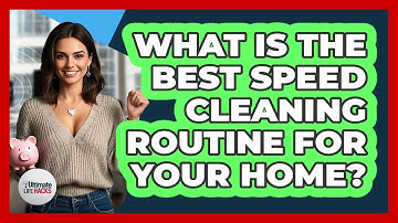 What Is The Best Speed Cleaning Routine For Your Home? - Ultimate Life Hacks