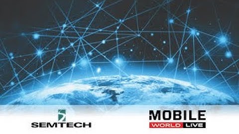 LoRa Technology - Native Geolocations for IoT - Mobile World Live