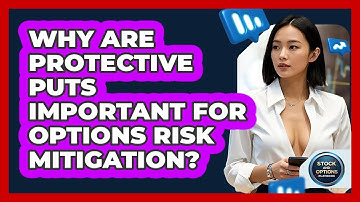 Why Are Protective Puts Important For Options Risk Mitigation? - Stock and Options Playbook