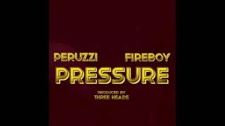 Peruzzi -  Pressure feat. Fireboy DML || Audio