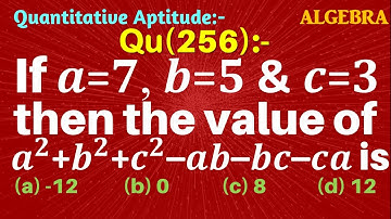 Q256 | If a=7 b=5 and c=3 then the value of a2+b2+c2-ab-bc-ca is | Algebra | Gravity Coaching Centre