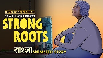 Strong Roots by A P J Abdul Kalam || Class 12 || Semester 3 || Animated Story in Bengali