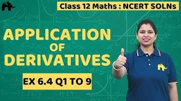 Application of Derivatives Class 12 Maths | NCERT Solutions Chapter 6 | Exercise 6.4 Questions 1-9