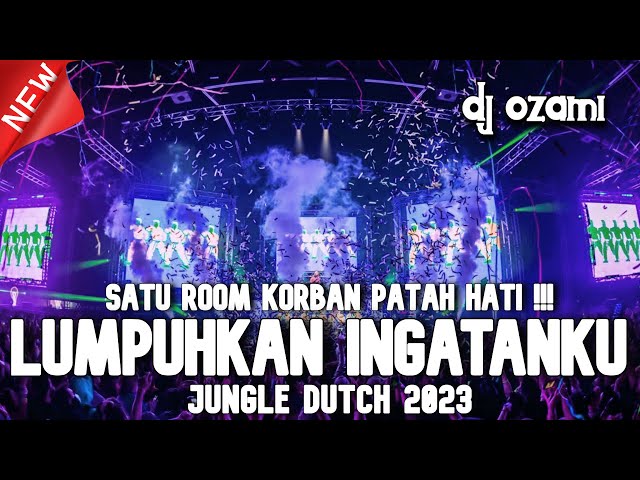 SATU ROOM KORBAN PATAH HATI !!! DJ LUMPUHKAN INGATANKU X NEW JUNGLE DUTCH 2023 FULL BASS class=