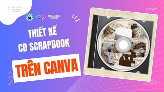 Hướng dẫn thiết kế CD Scrapbook trên Canva