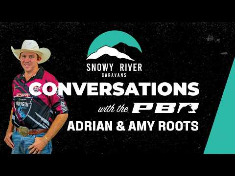 Snowy River Caravans Conversations with the PBR: Adrian and Amy Roots
