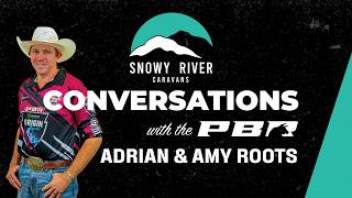Snowy River Caravans Conversations with the PBR: Adrian and Amy Roots