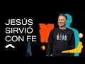 Jesús sirvió con fe | Pastor Cash Luna #DíaDelSeñor