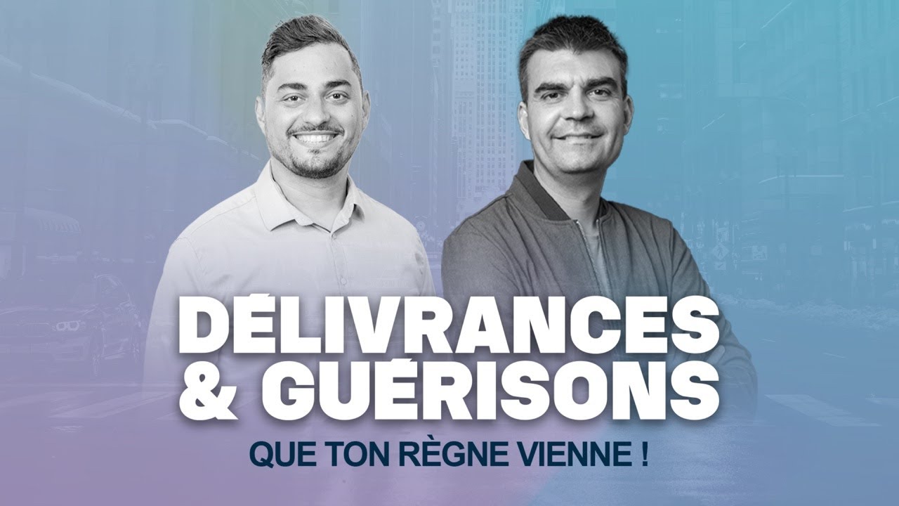 DÉLIVRANCES & GUÉRISONS : Que ton règne vienne ! avec @pasteurdavidthery