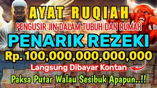 Ayat Ruqiah Pengusir Jin Dalam Tubuh dan di Rumah, Ayat Ruqiah Penarik Rezeki, Penawar Penyakit