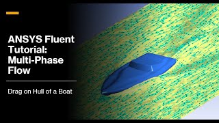 ANSYS CFD Tutorial: Multi-Phase Flow | Drag on Hull of a Boat