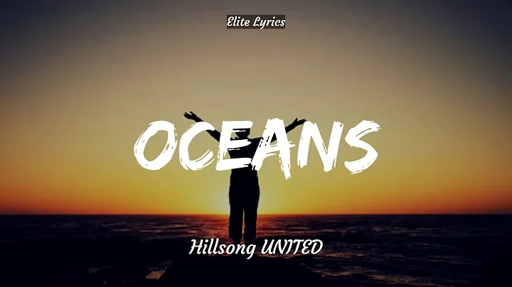 Hillsong UNITED - Oceans (Where Feet May Fail) (Lyrics)