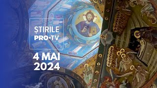 Știrile PRO TV - 4 Mai 2024