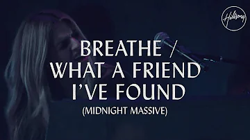 Breathe / What A Friend I've Found - Hillsong Worship