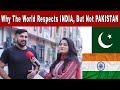 Why The World Respects INDIA, But Not PAKISTAN | Pakistani Public Reaction | Mehwish Naz