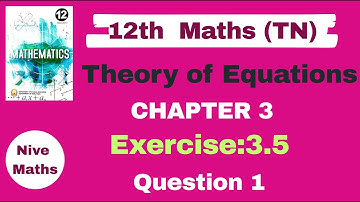 12th Maths|TN Syllabus|Chapter 3|Theory of Equations|Exercise:3.5|Question 1|Samacheer