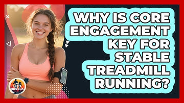 Why Is Core Engagement Key For Stable Treadmill Running? - All Sorts Of Running