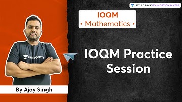 IOQM Practice Session | L 1 | Mathematics | Foundation & NTSE | Ajay Singh