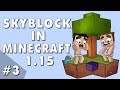 Branching Out! - Skyblock In Minecraft 1.15: Episode #3