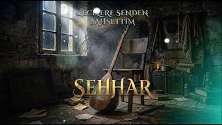 Sehhar - Gecelere Senden Bahsettim 
