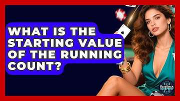 What Is The Starting Value Of The Running Count? - The Blackjack Blueprint