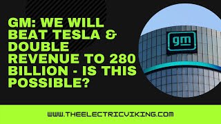 GM: We will beat Tesla & double revenue to 280 billion - is this POSSIBLE?