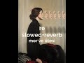 mor ve ötesi - re akustik (sirkeci garı) // slowed+reverb
