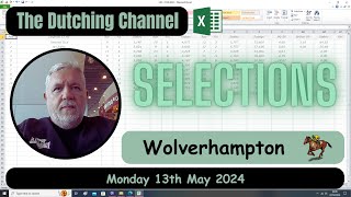 The Dutching Channel - Horse Racing - Excel - 13.05.2024 - Wolverhampton Tips and Selections