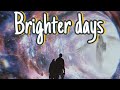 Brighter days