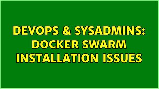 Celebrity DevOps & SysAdmins: Docker Swarm installation issues Net Worth