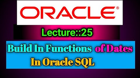 Oracle Lecture [ 25] on Date Build In Functions  in Oracle SQL || Smart Java Developer||