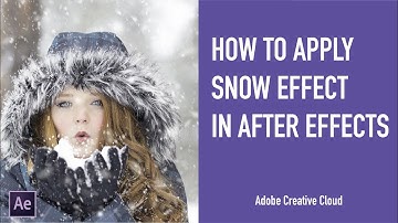 How to Apply Snow Effect in After Effects - Adobe Creative Cloud