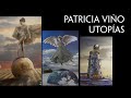 Utopías - Una exposición de Patricia Viño