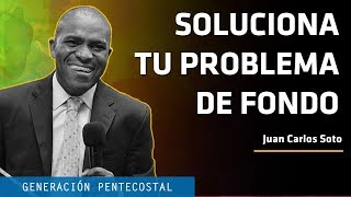 SOLUCIONA TU PROBLEMA DE FONDO  JUAN CARLOS SOTO