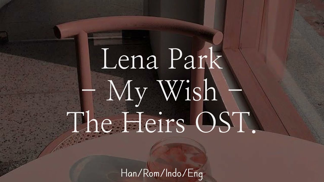 Lena Park   My Wish  HanRomIndoEng Lyrics  The Heirs OST