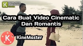Tutorial KineMaster #2 | Cara Buat Video Cinematic Keren Dan Romantis Dengan Android